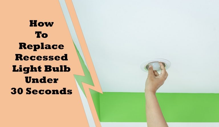 How To Replace Recessed Light Bulb Under 30 Seconds
