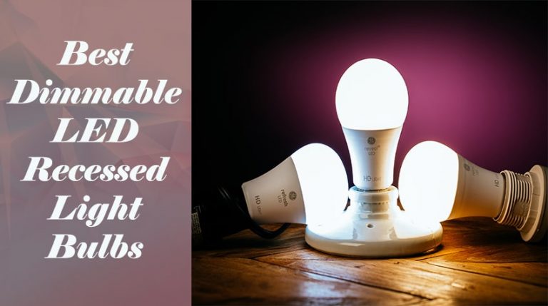 Best Dimmable LED Recessed Light Bulbs