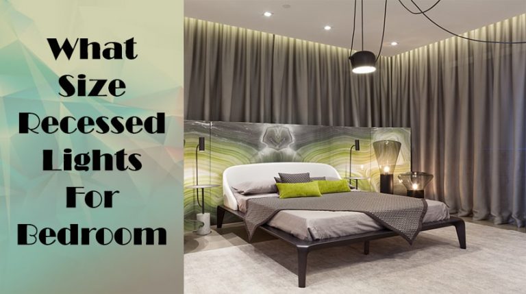 What Size Recessed Lights For Bedroom – How Many Recessed Lights You’ll Need?